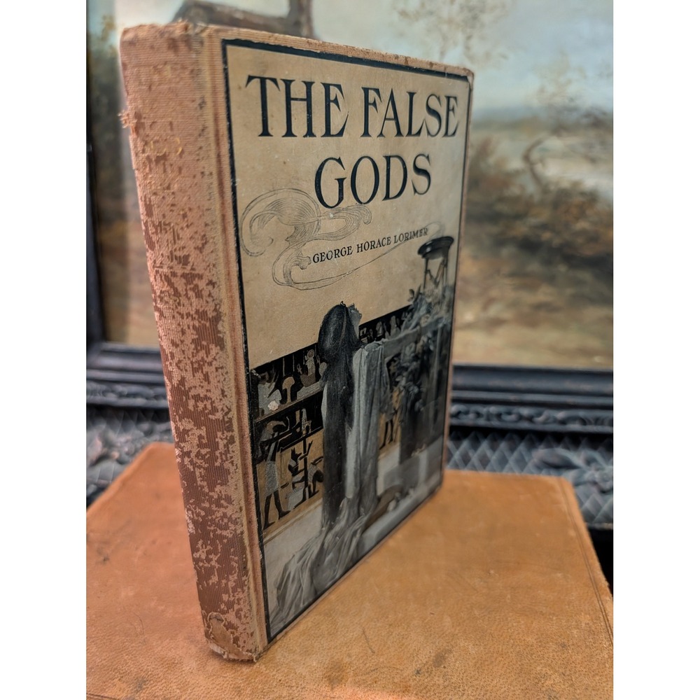 The False Gods George Horace Lorimer 1906